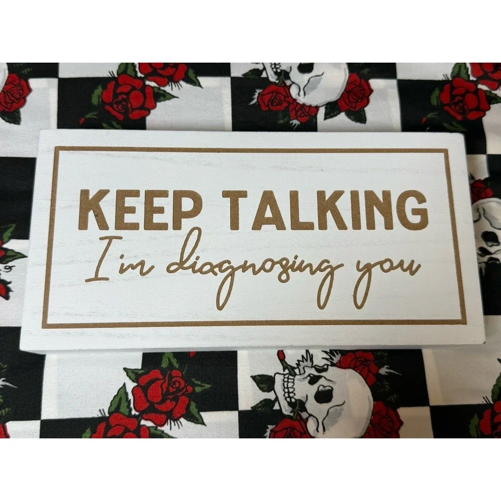 Keep Talking I'm Diagnosing You Wood Desk Sign Box Decor 5x9.5